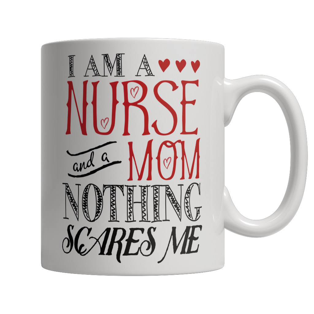 I Am A Nurse and A Mom Nothing Scares Me