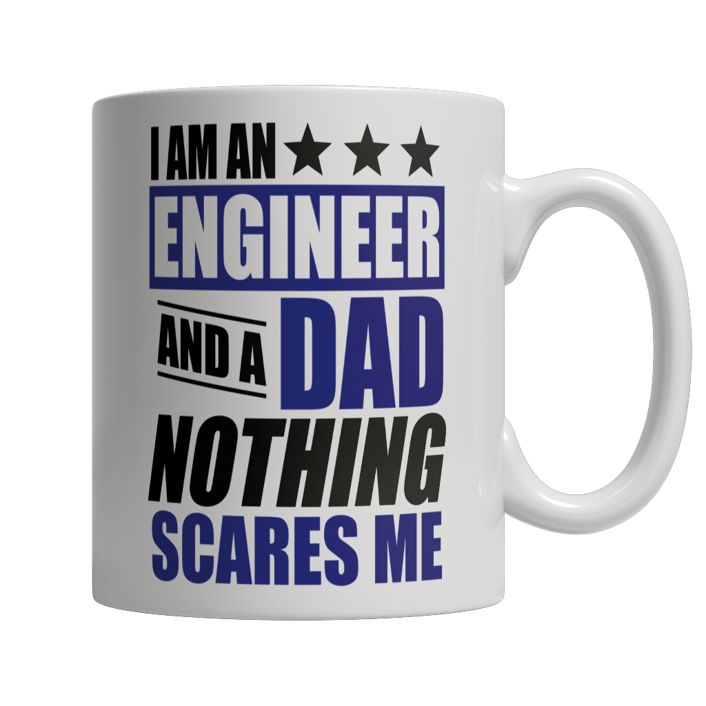 I Am An Engineer and A Dad Nothing Scares Me Mug
