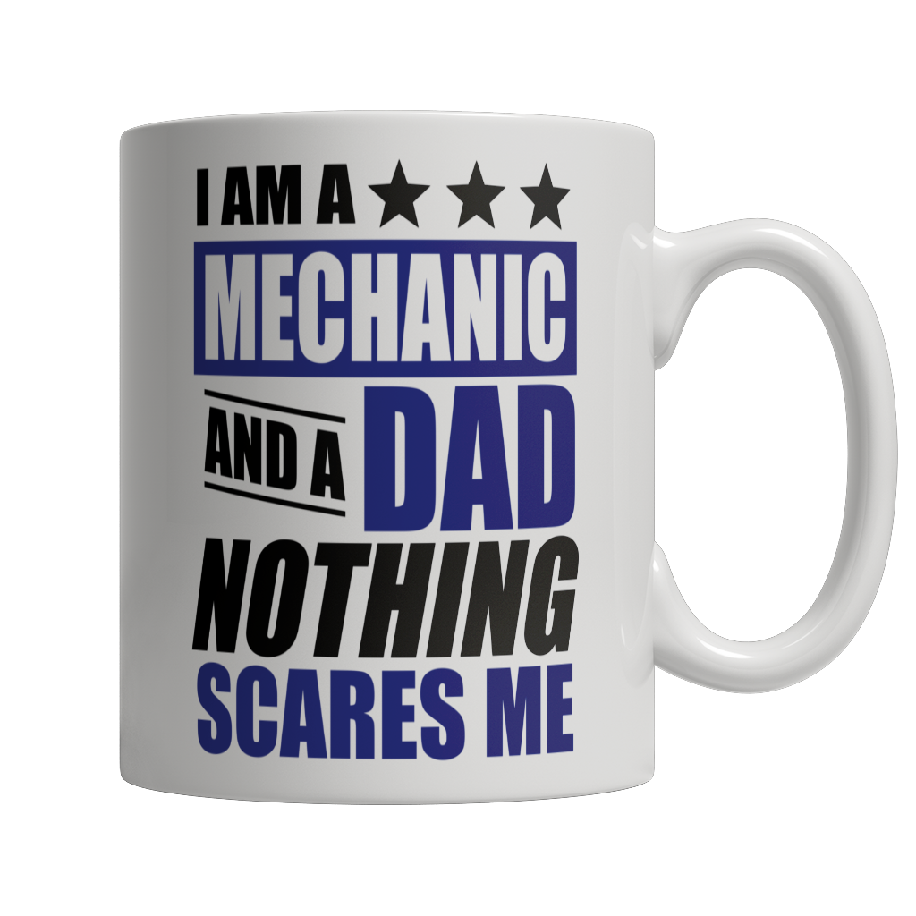 I Am A Mechanic and A Dad Nothing Scares Me Mug