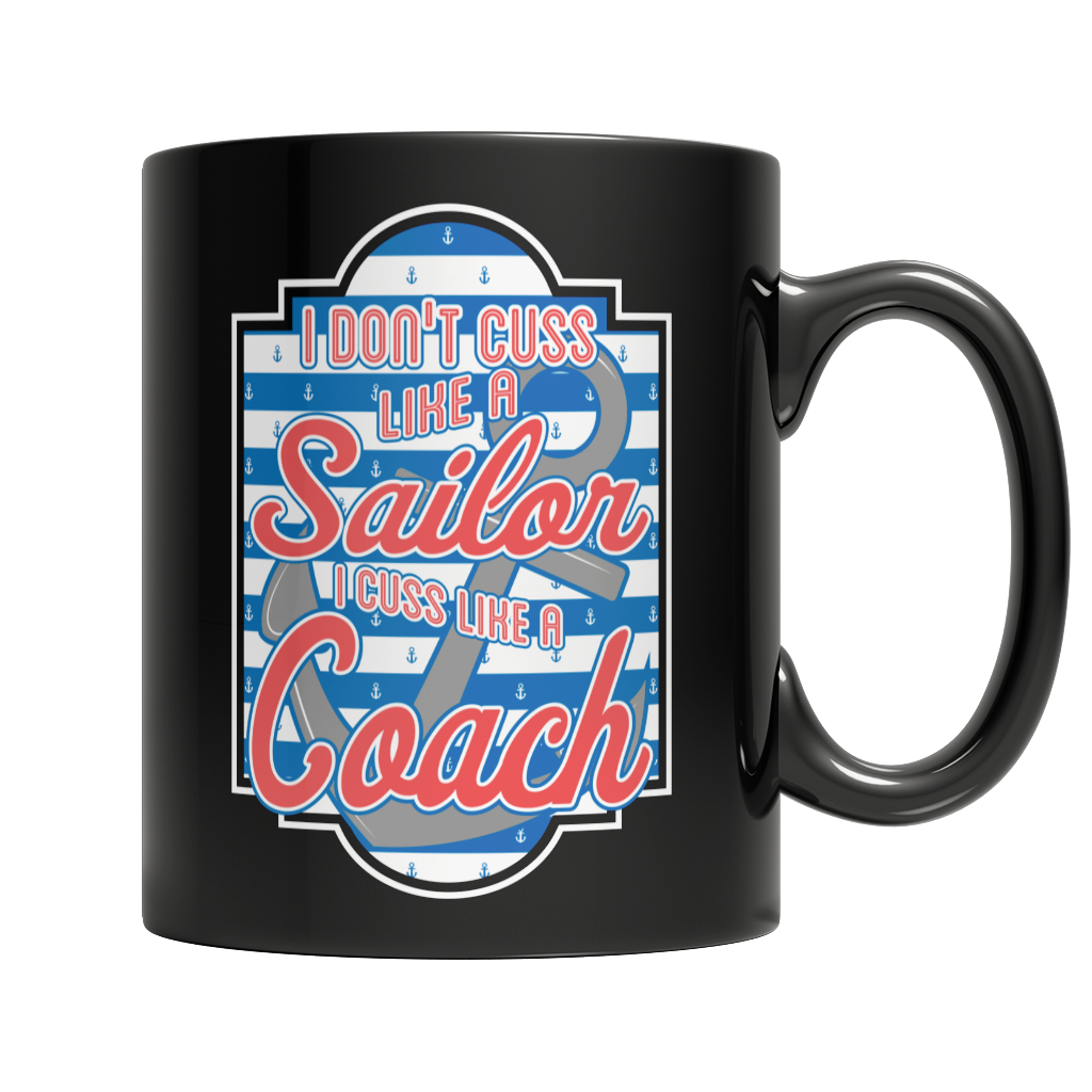 I Don't Cuss Like a Sailor I Cuss Like a Coach Mug