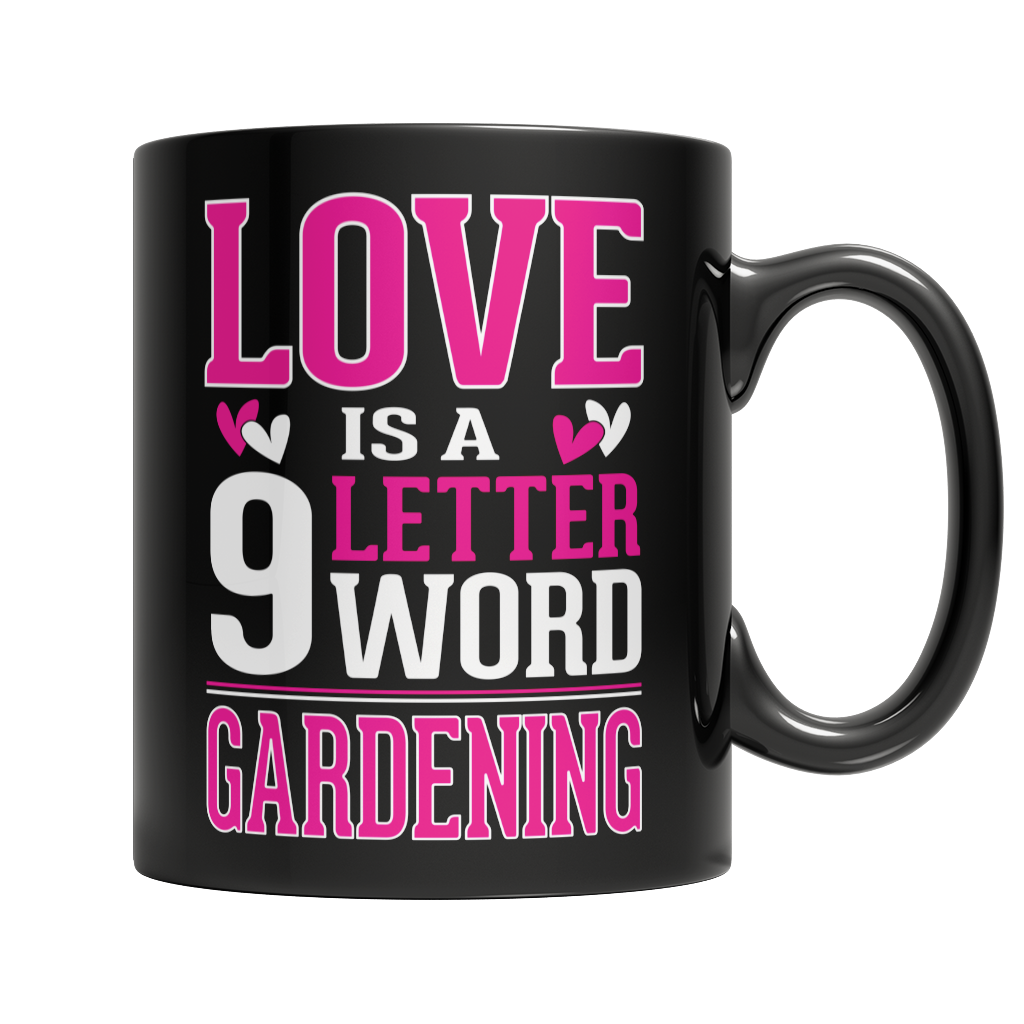 Love is a 9 letter word Gardening Mug