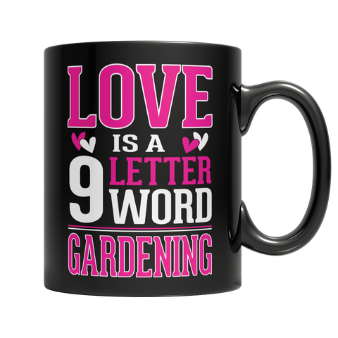 Love is a 9 letter word Gardening Mug