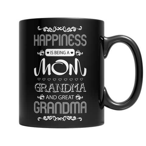 Happiness Is Being A Mom, Grandma, And A Great Grandma Mug