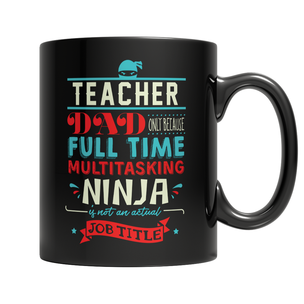 Limited Edition - Teacher Ninja Dad Mug