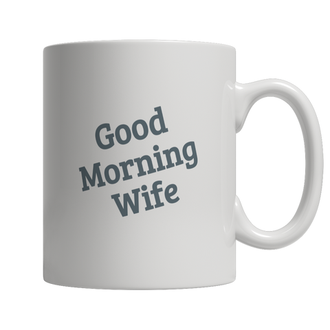 Good Morning Wife Mug