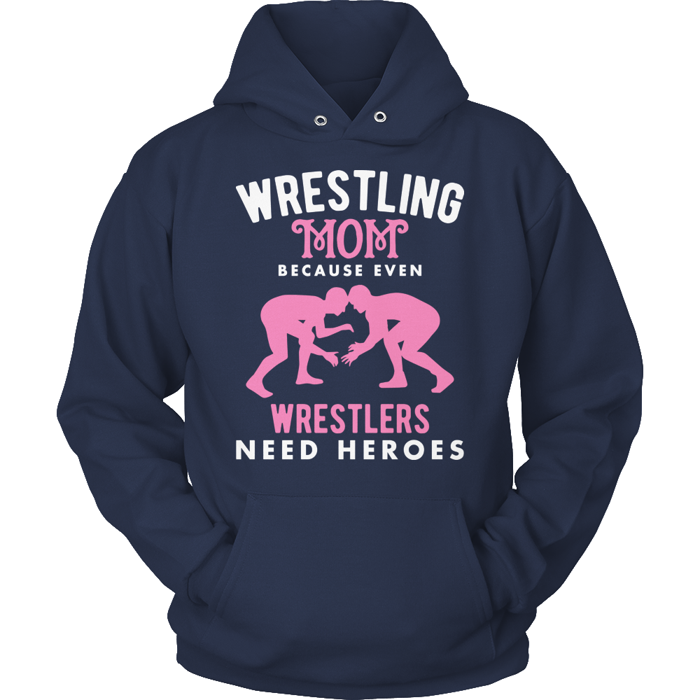 Wrestling Mom Because Even Wrestlers Need Heroes Shirt