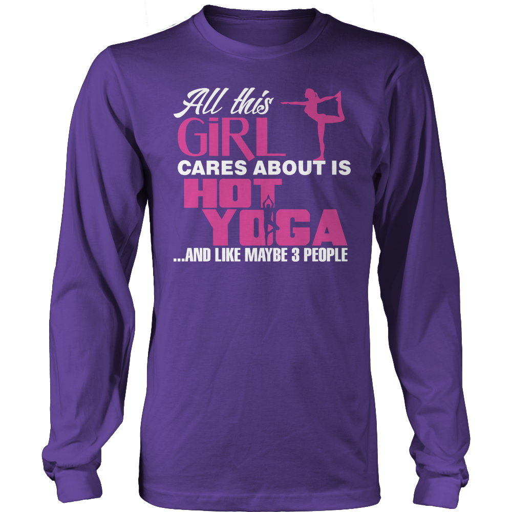 Limited Edition - All This Girl Cares About Is Hot Yoga shirt