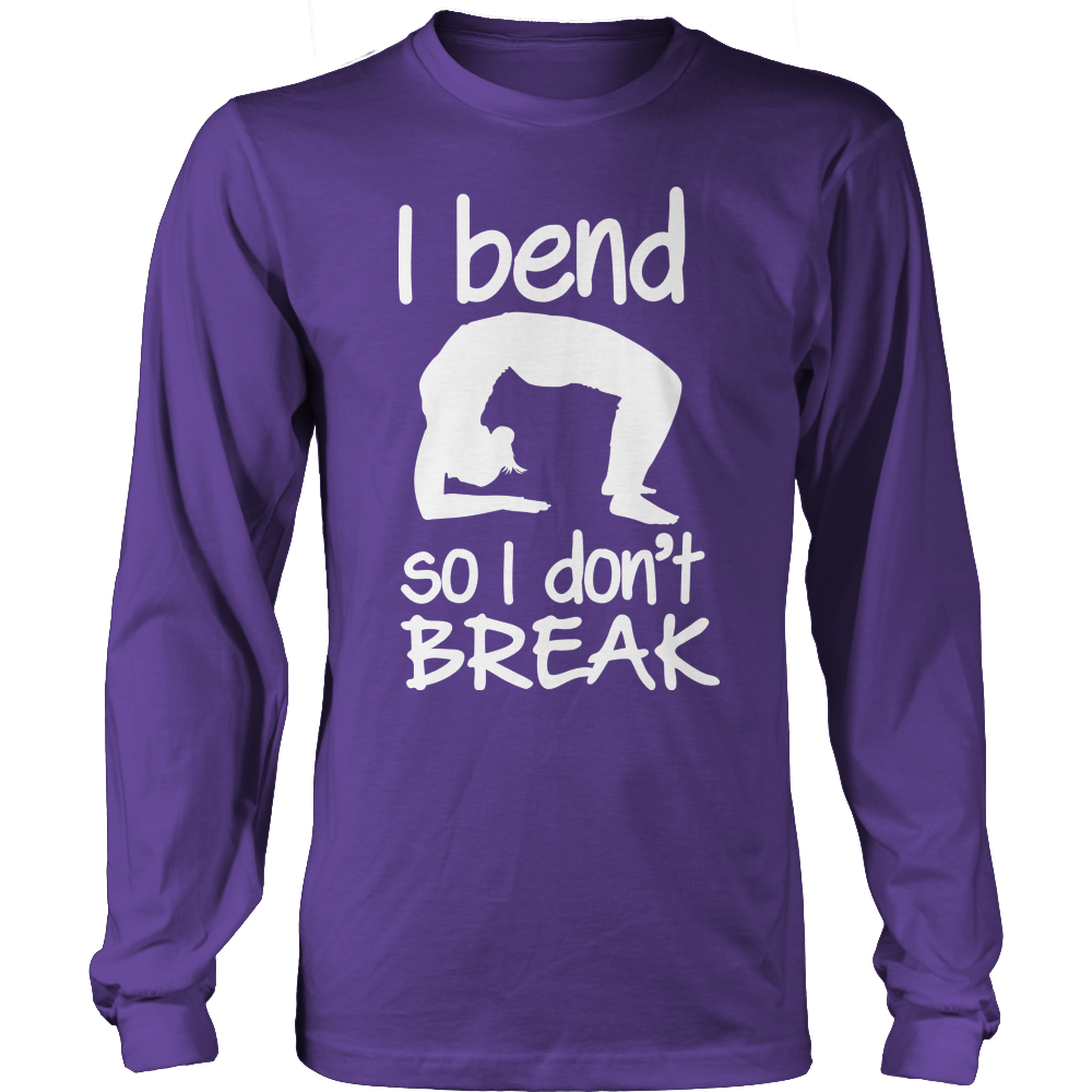 I Bend So I Don't Break Shirt