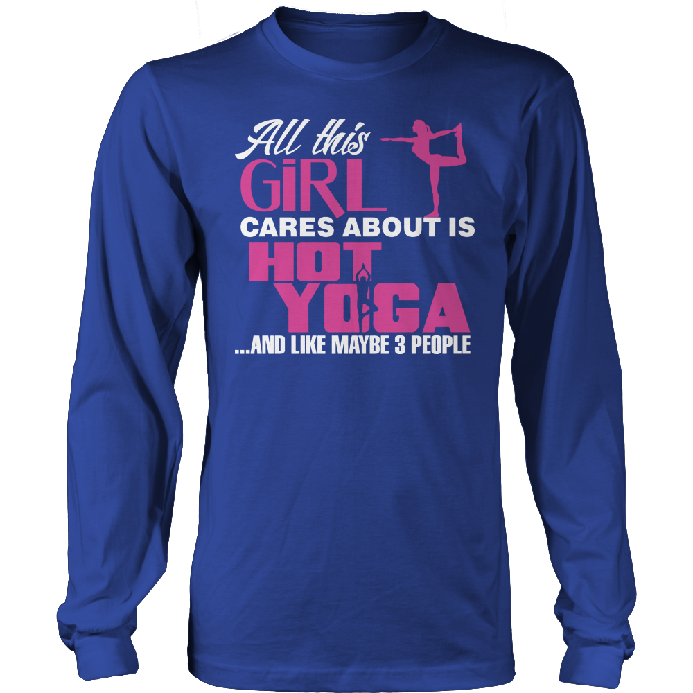 Limited Edition - All This Girl Cares About Is Hot Yoga shirt