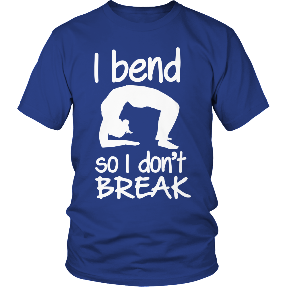 I Bend So I Don't Break Shirt
