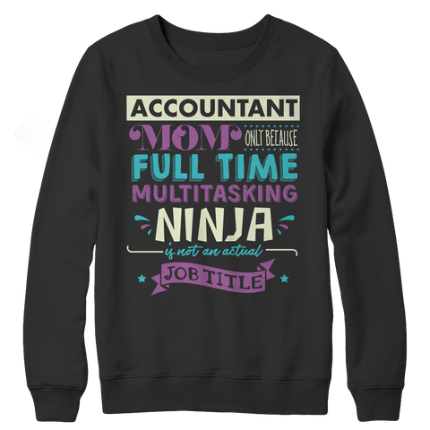 Limited Edition - Accountant Mom, Only Because Full Time Multitasking Ninja Is Not An Actual Job Title Crewneck Fleece