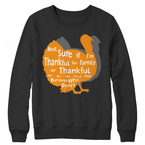 Not Sure if I'm thankful for family or thankful for.... Crewneck Fleece Shirt