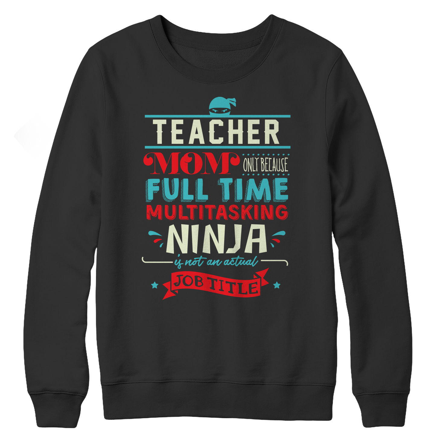 Limited Edition - Teacher Ninja Mom Crewneck Fleece