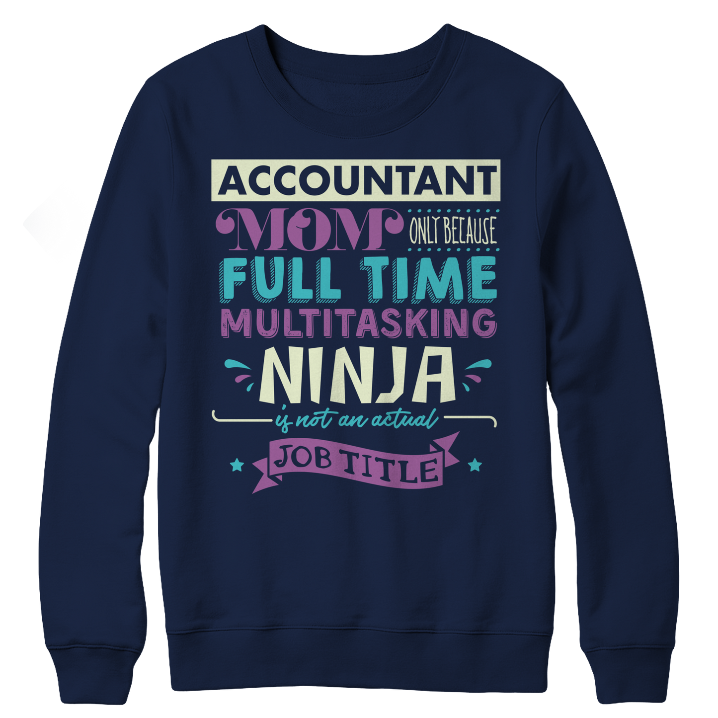 Limited Edition - Accountant Mom, Only Because Full Time Multitasking Ninja Is Not An Actual Job Title Crewneck Fleece