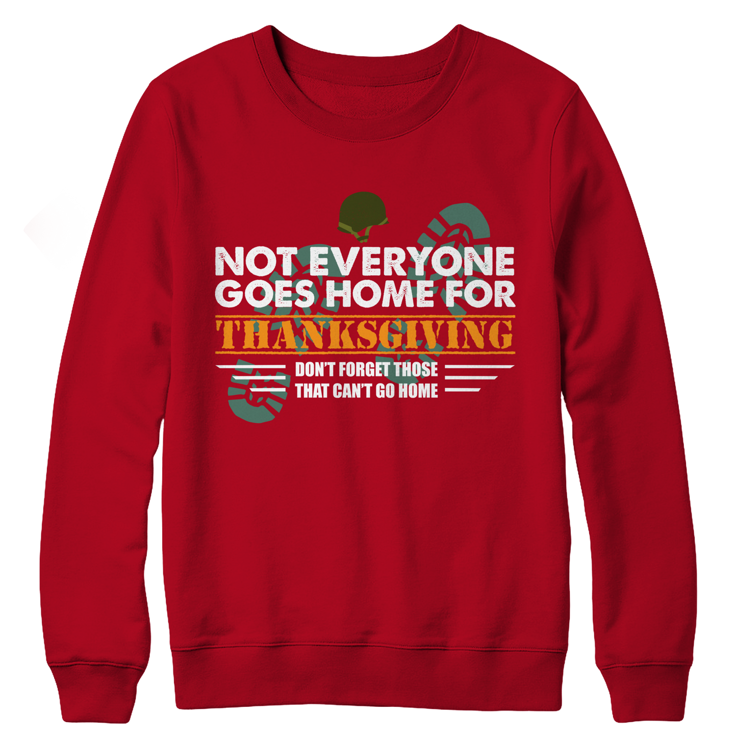 Not Everyone Goes Home For Thanksgiving Crewneck Fleece Shirt