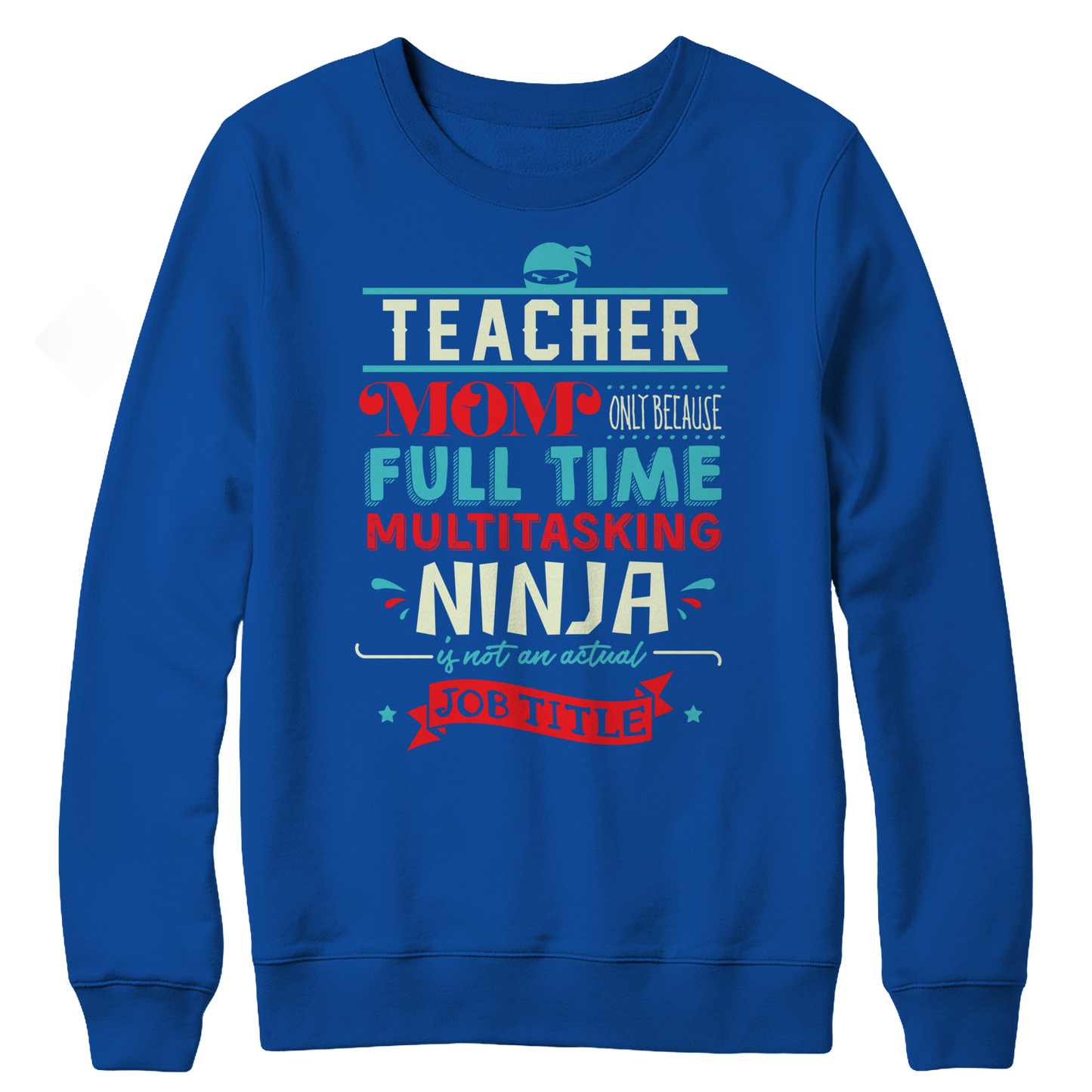 Limited Edition - Teacher Ninja Mom Crewneck Fleece