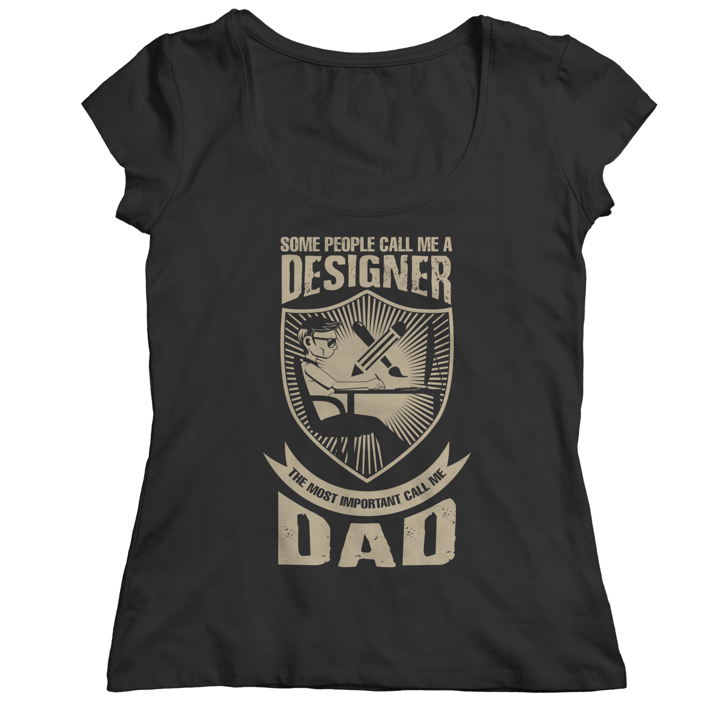 Limited Edition - Some call me a Designer But the Most Important ones call me Dad Shirt