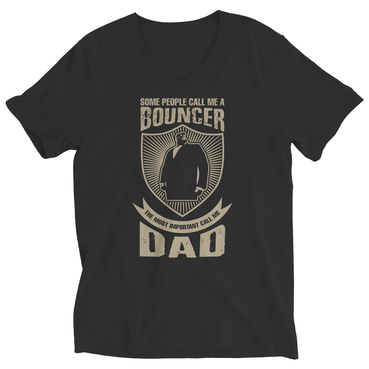 Limited Edition - Some Call Me a Bouncer But the Most Important Ones Call Me Dad Shirt