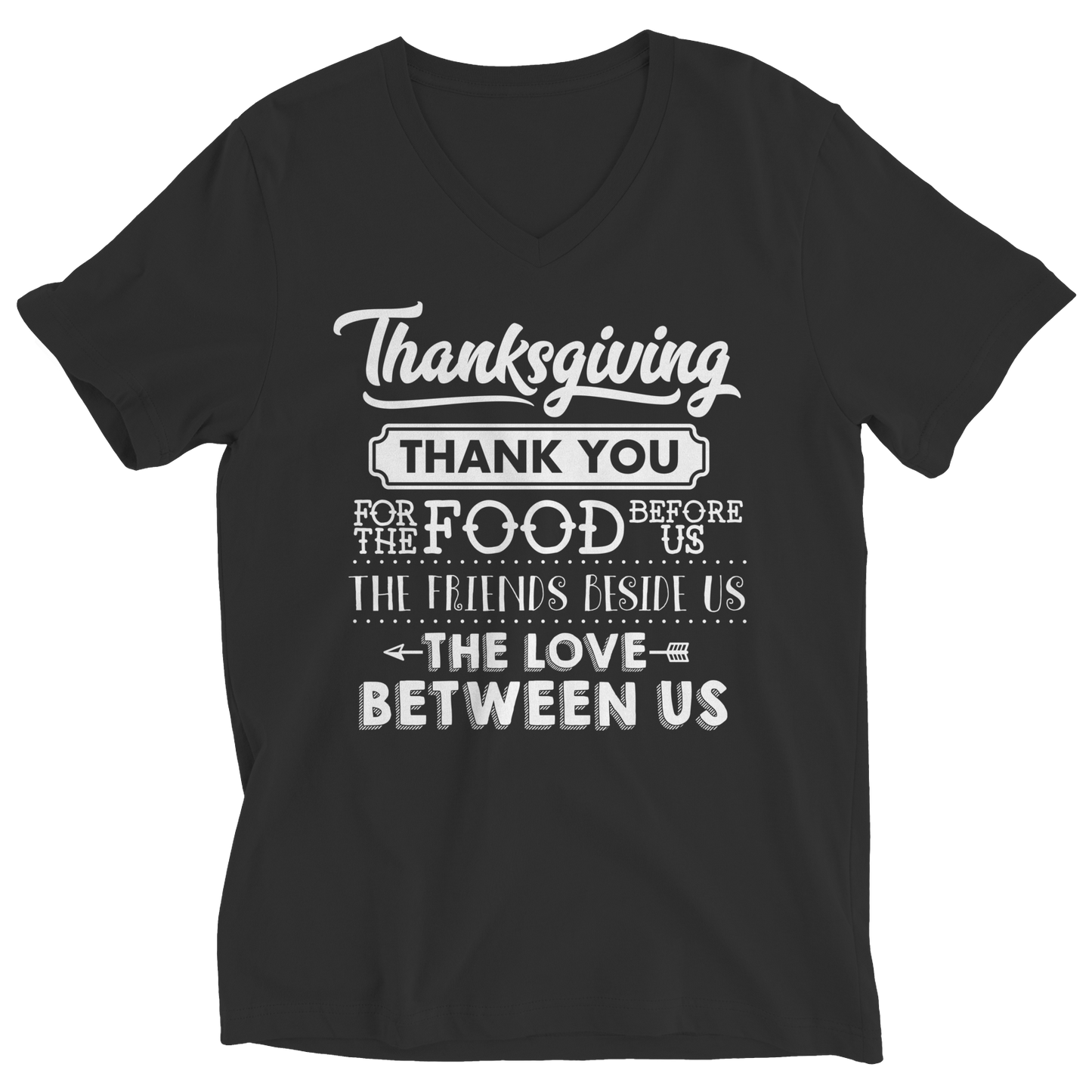 Limited Edition - Thanksgiving ... Thankyou For The Food Before Us,The Friends Beside Us,The Love Between Us Shirt