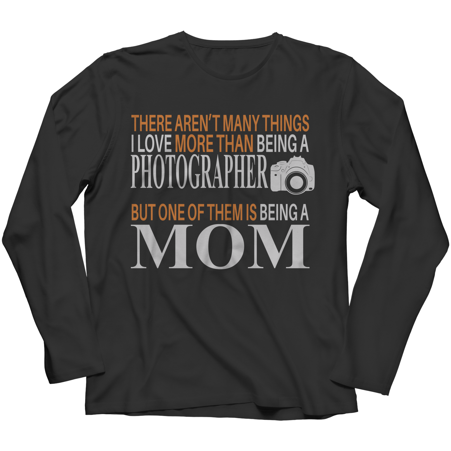 Limited Edition - There Aren't Many Things I Love More Than Being A Photographer But One Of Them Is Being A Mom