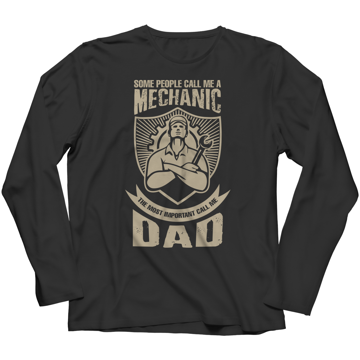 Limited Edition - Some call me a Mechanic But the Most Important ones call me Dad Shirt