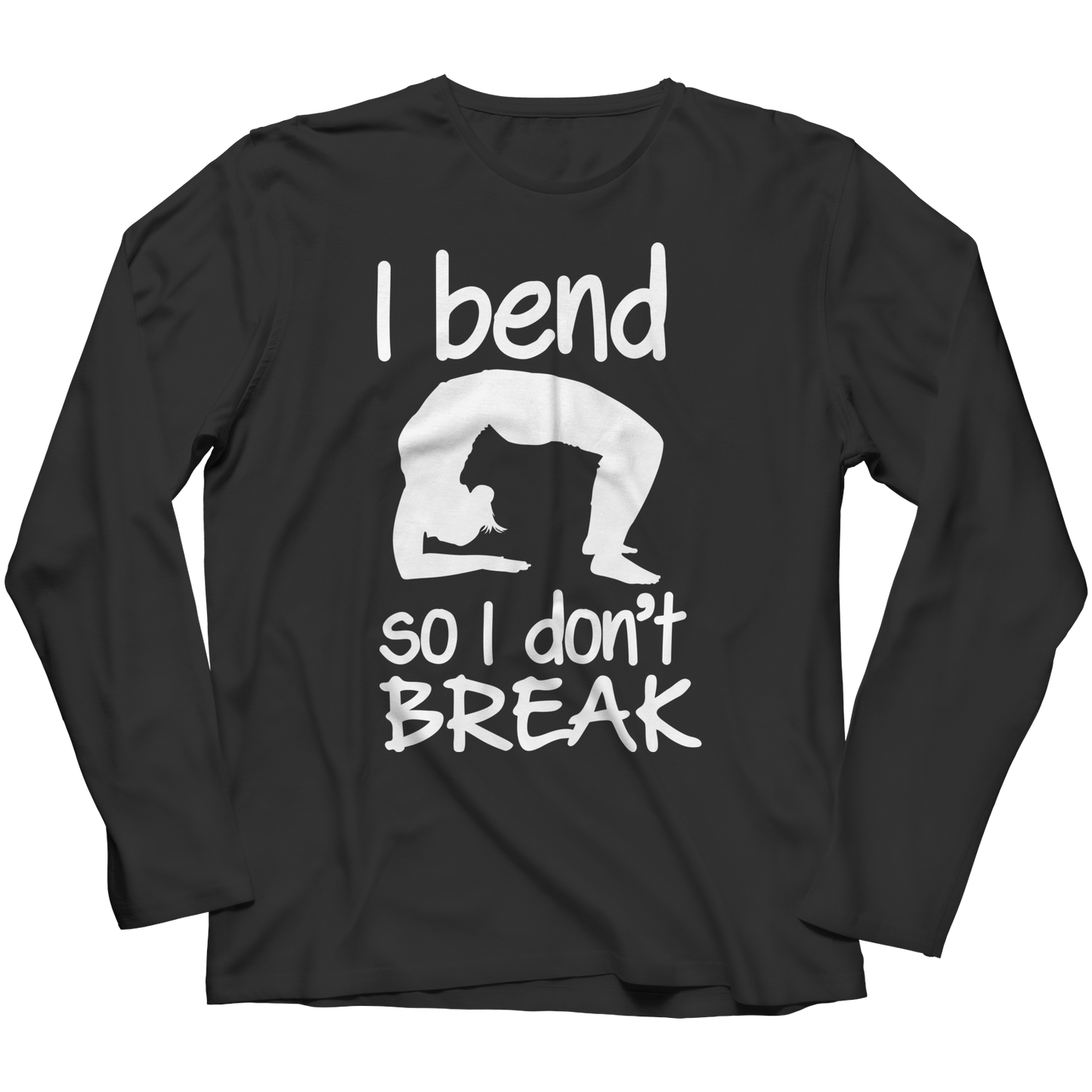I Bend So I Don't Break Shirt