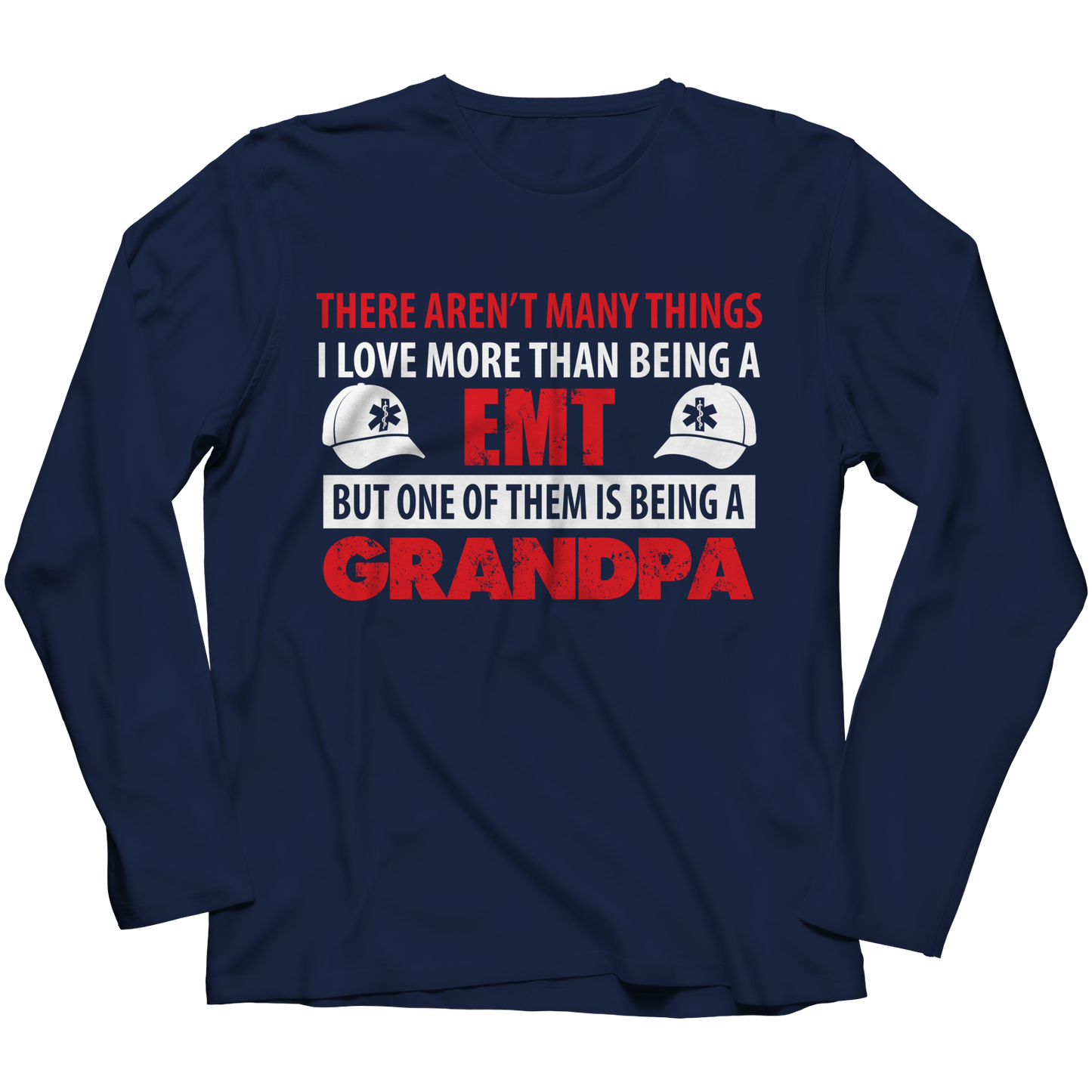 Limited Edition - There Aren't Many Things I Love More Than Being A EMT Grandpa Shirt