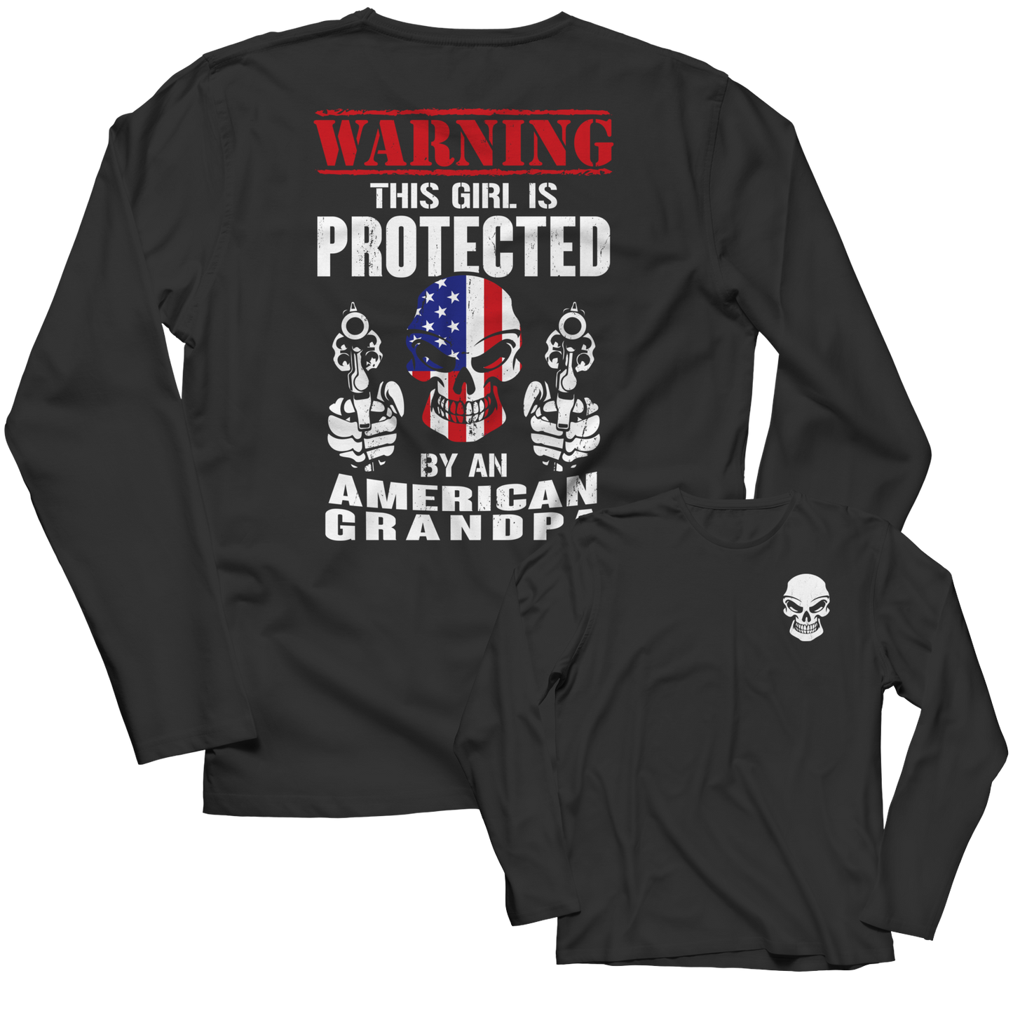 Limited Edition - Warning This Girl is Protected by an American Grandpa Shirt