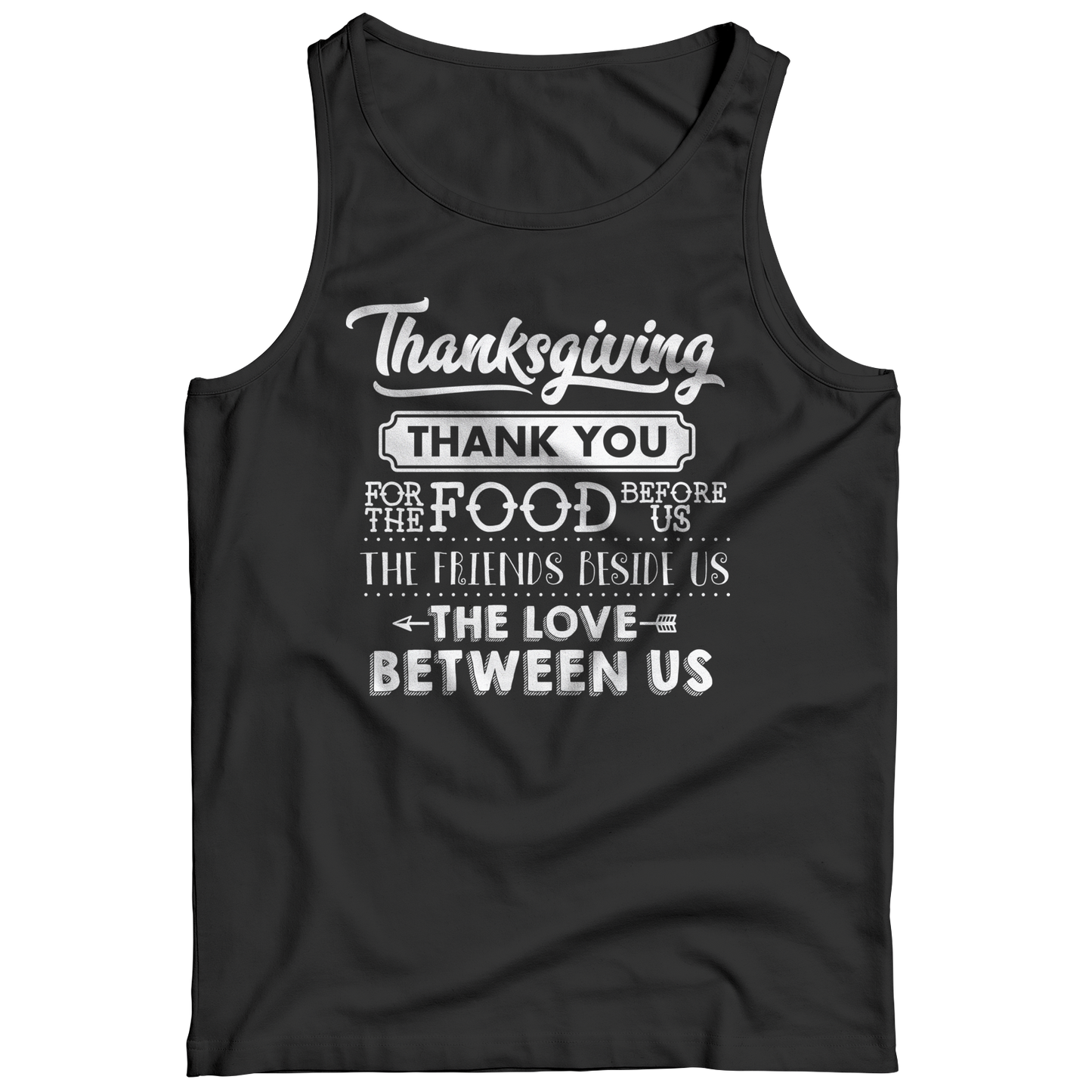Limited Edition - Thanksgiving ... Thankyou For The Food Before Us,The Friends Beside Us,The Love Between Us Shirt
