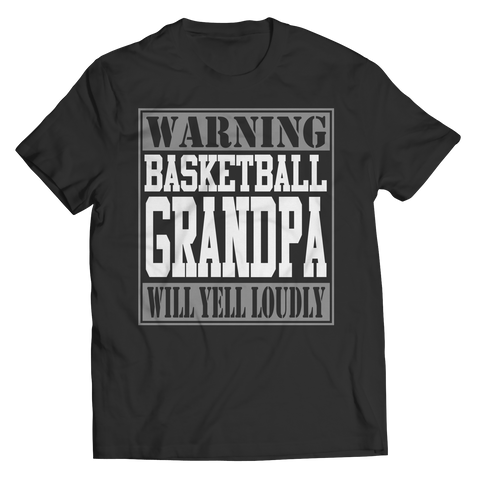 Limited Edition - Warning Basketball Grandpa will Yell Loudly