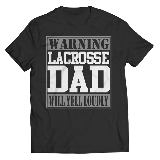 Limited Edition - Warning Lacrosse Dad will Yell Loudly Shirt