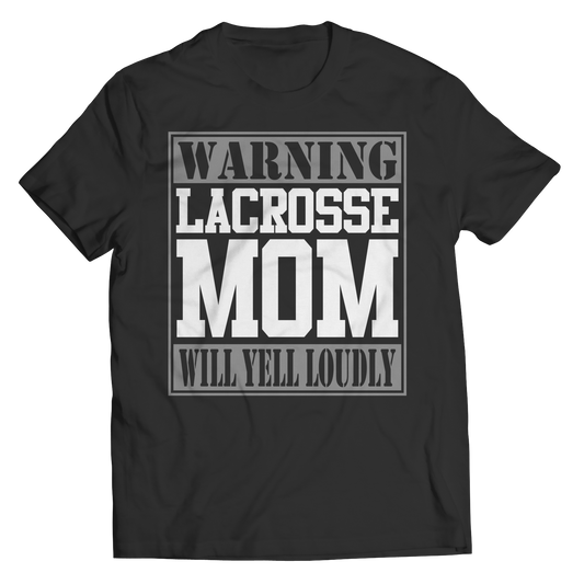 Limited Edition - Warning Lacrosse Mom will Yell Loudly TEE SHIRT, LONG SLEEVE SHIRT, LADIES CLASSIC TEE SHIRT, HOODIE