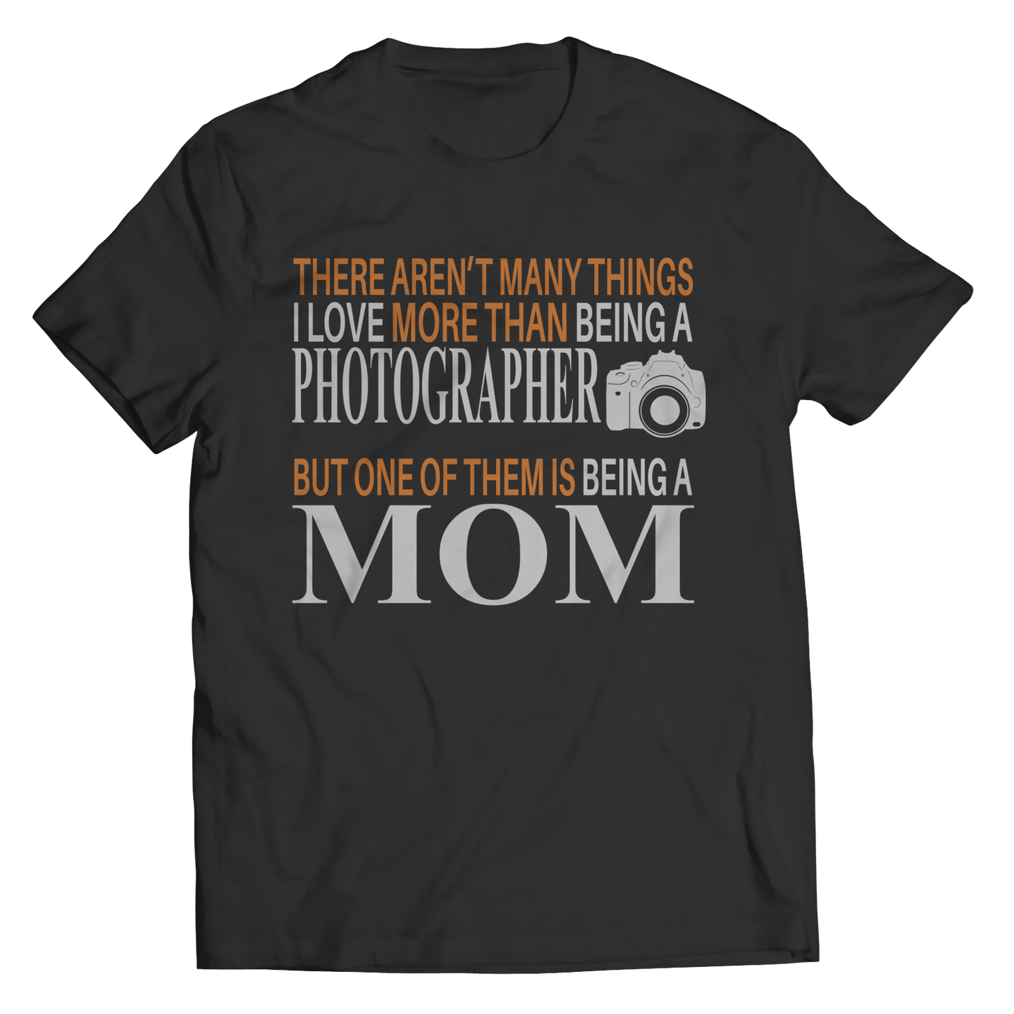 Limited Edition - There Aren't Many Things I Love More Than Being A Photographer But One Of Them Is Being A Mom