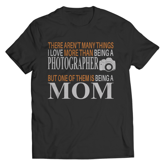 Limited Edition - There Aren't Many Things I Love More Than Being A Photographer But One Of Them Is Being A Mom