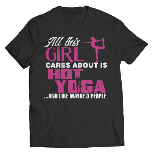 Limited Edition - All This Girl Cares About Is Hot Yoga shirt