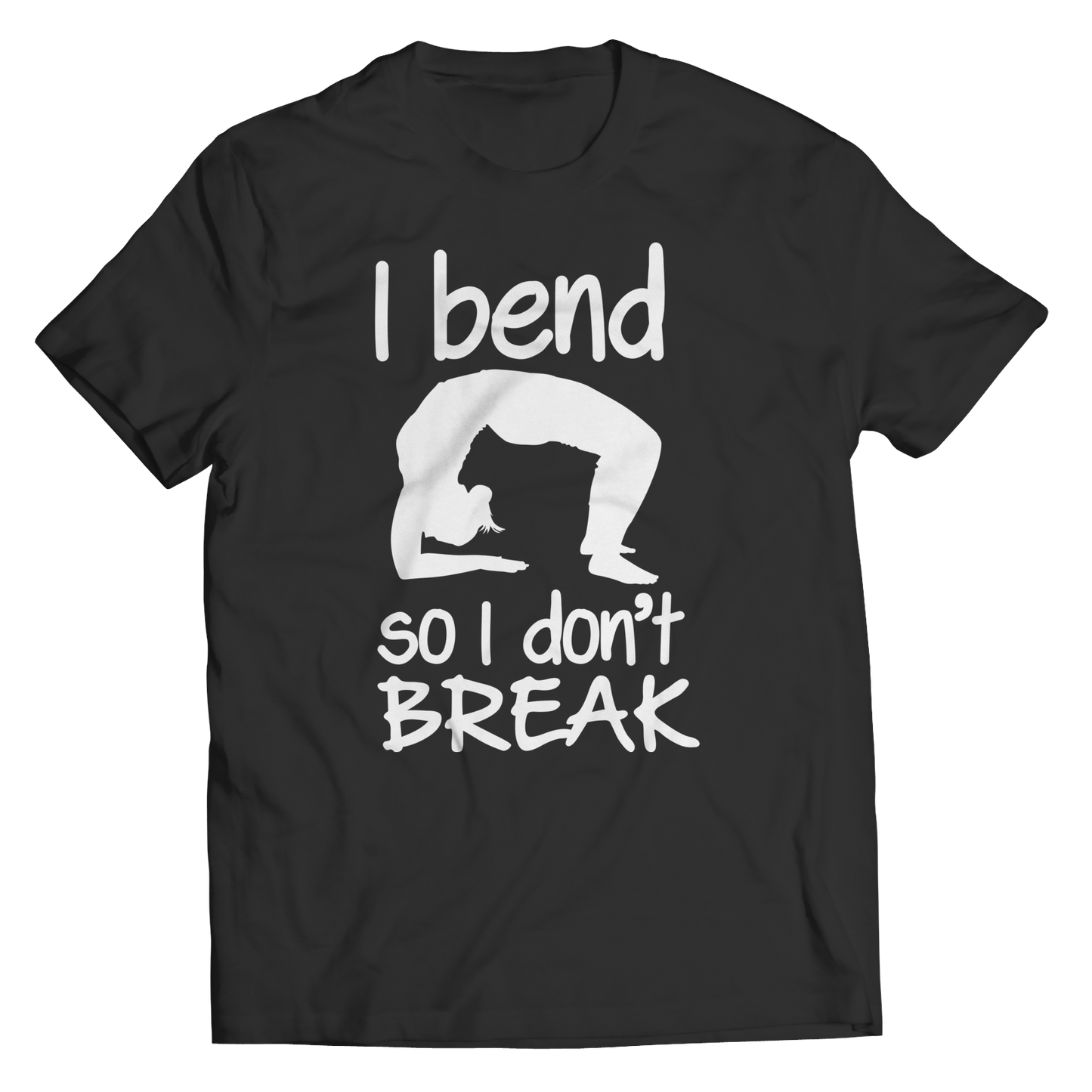 I Bend So I Don't Break Shirt