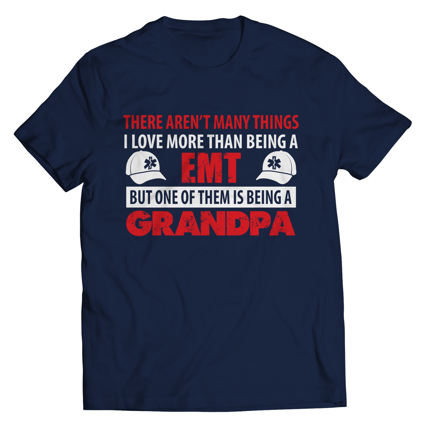 Limited Edition - There Aren't Many Things I Love More Than Being A EMT Grandpa Shirt
