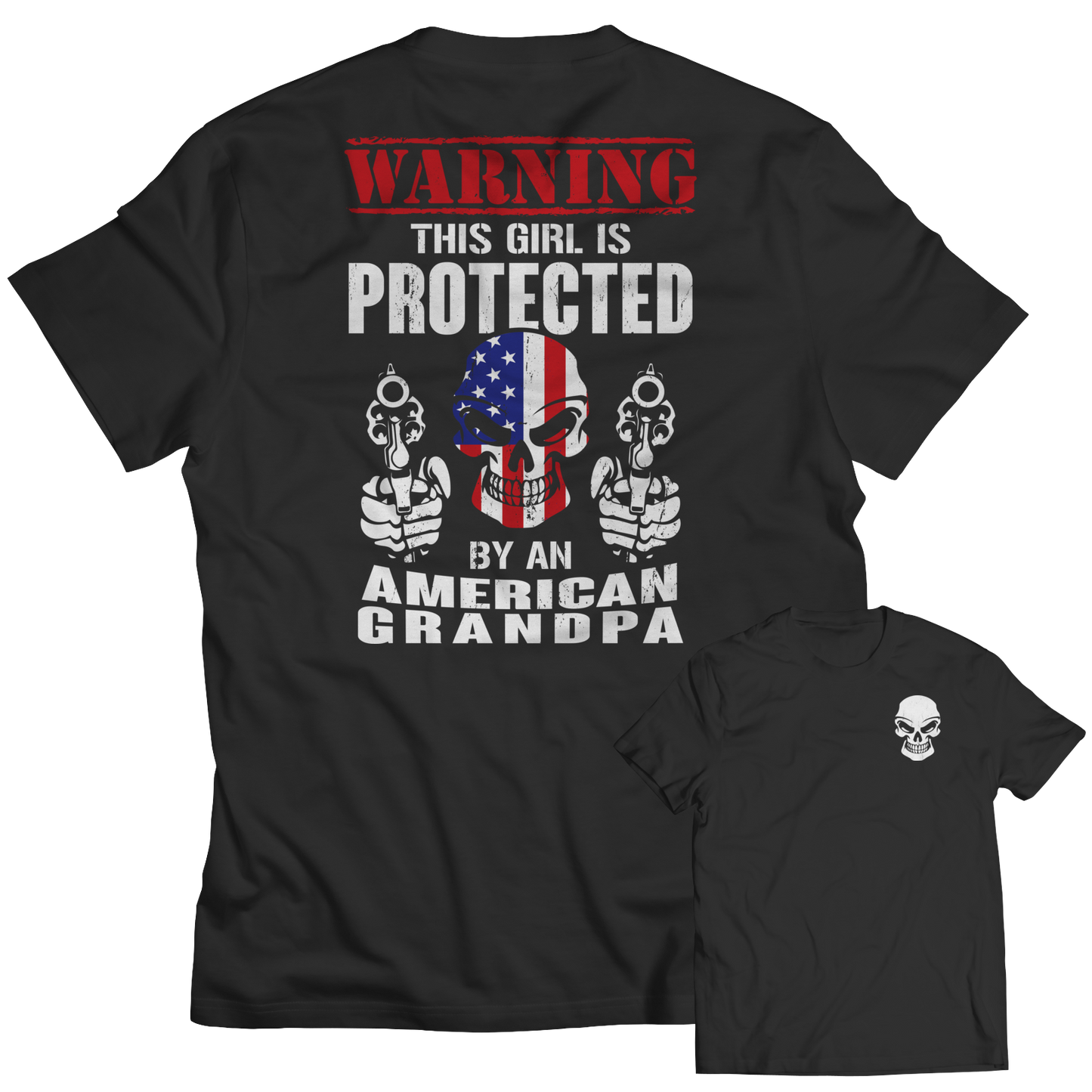 Limited Edition - Warning This Girl is Protected by an American Grandpa Shirt