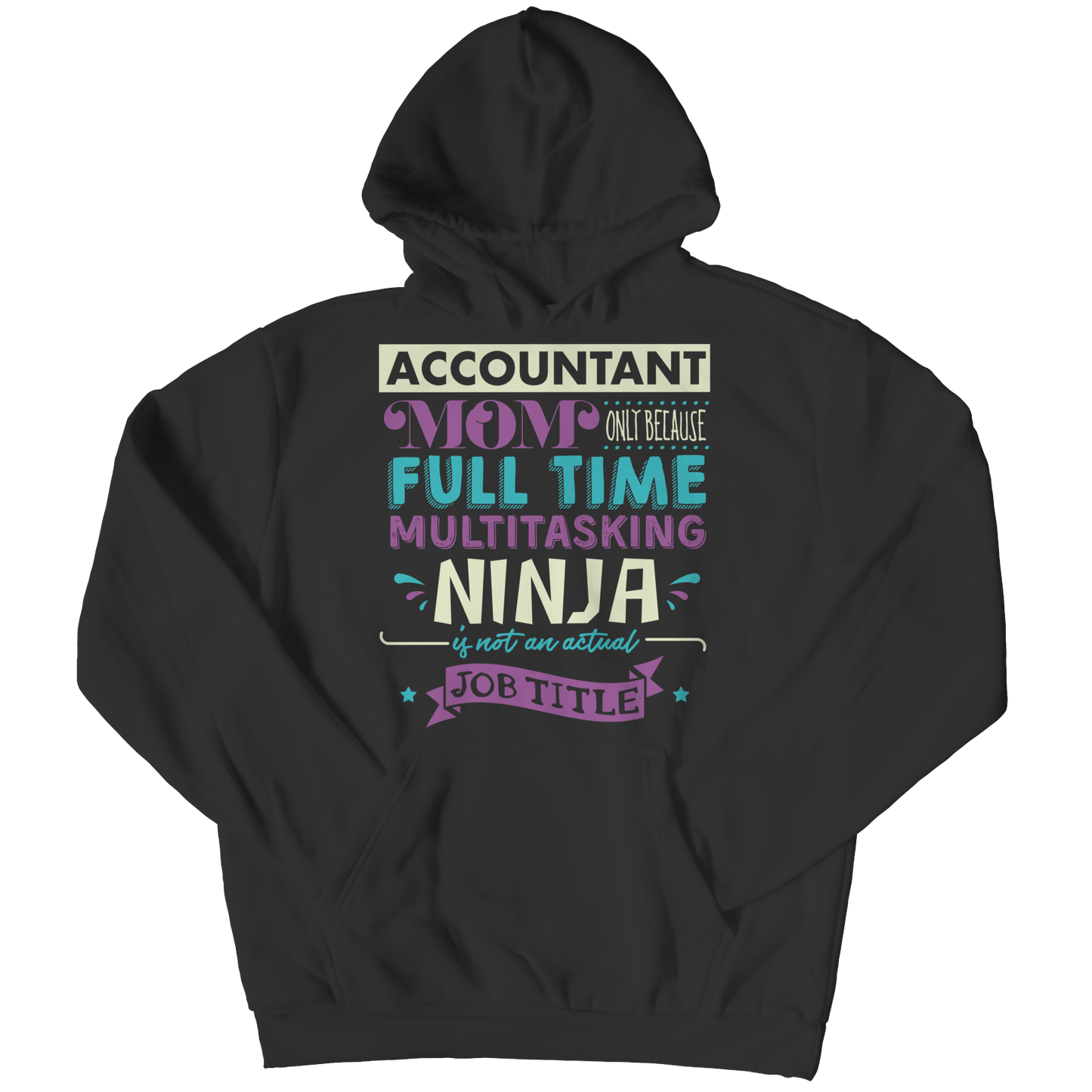 Limited Edition - Accountant Mom, Only Because Full Time Multitasking Ninja Is Not An Actual Job Title Shirt
