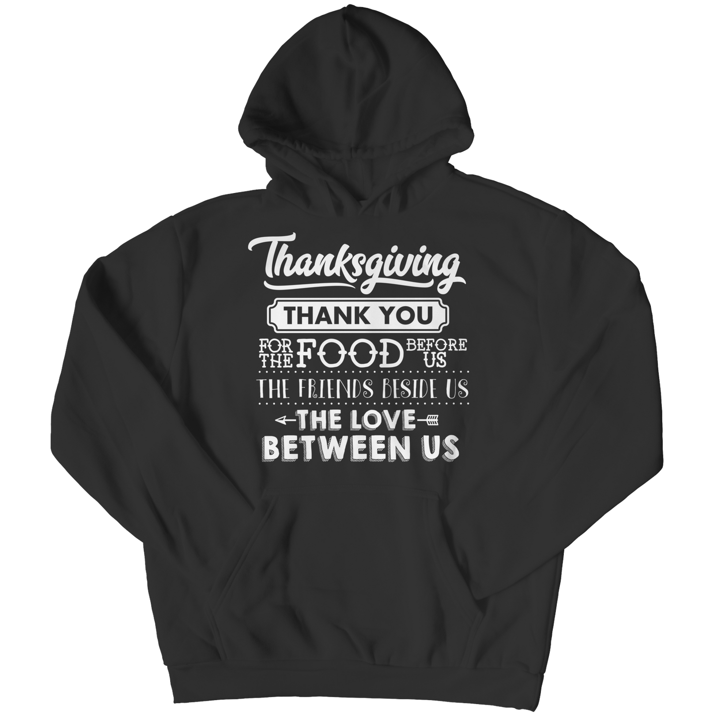 Limited Edition - Thanksgiving ... Thankyou For The Food Before Us,The Friends Beside Us,The Love Between Us Shirt