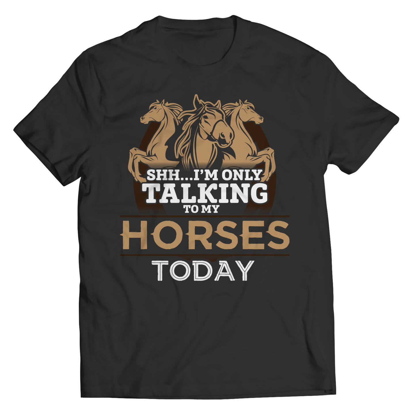 I'm Only Talking To My Horses Today Shirt