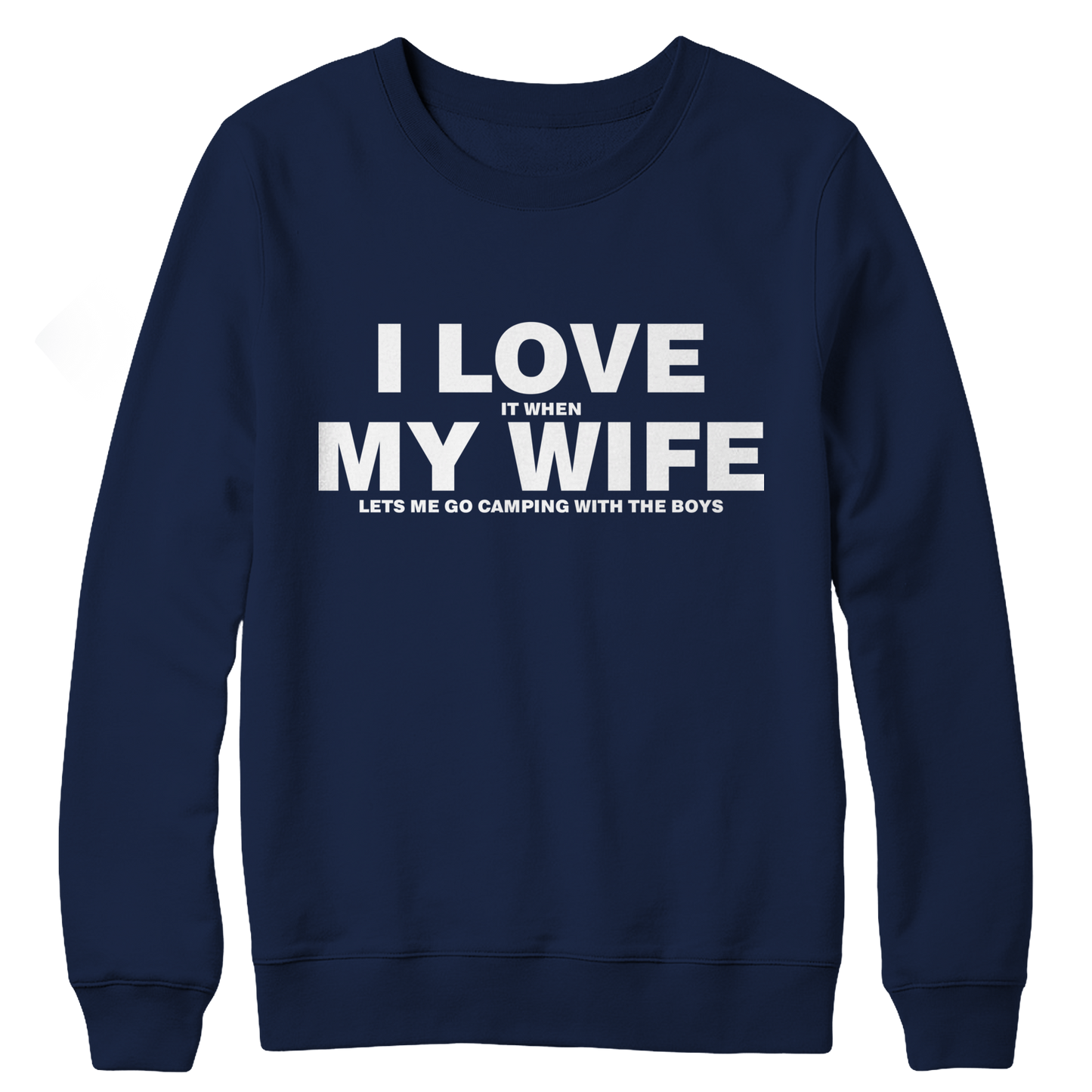 I Love It When My Wife Let's Me Go Camping Crewneck Fleece