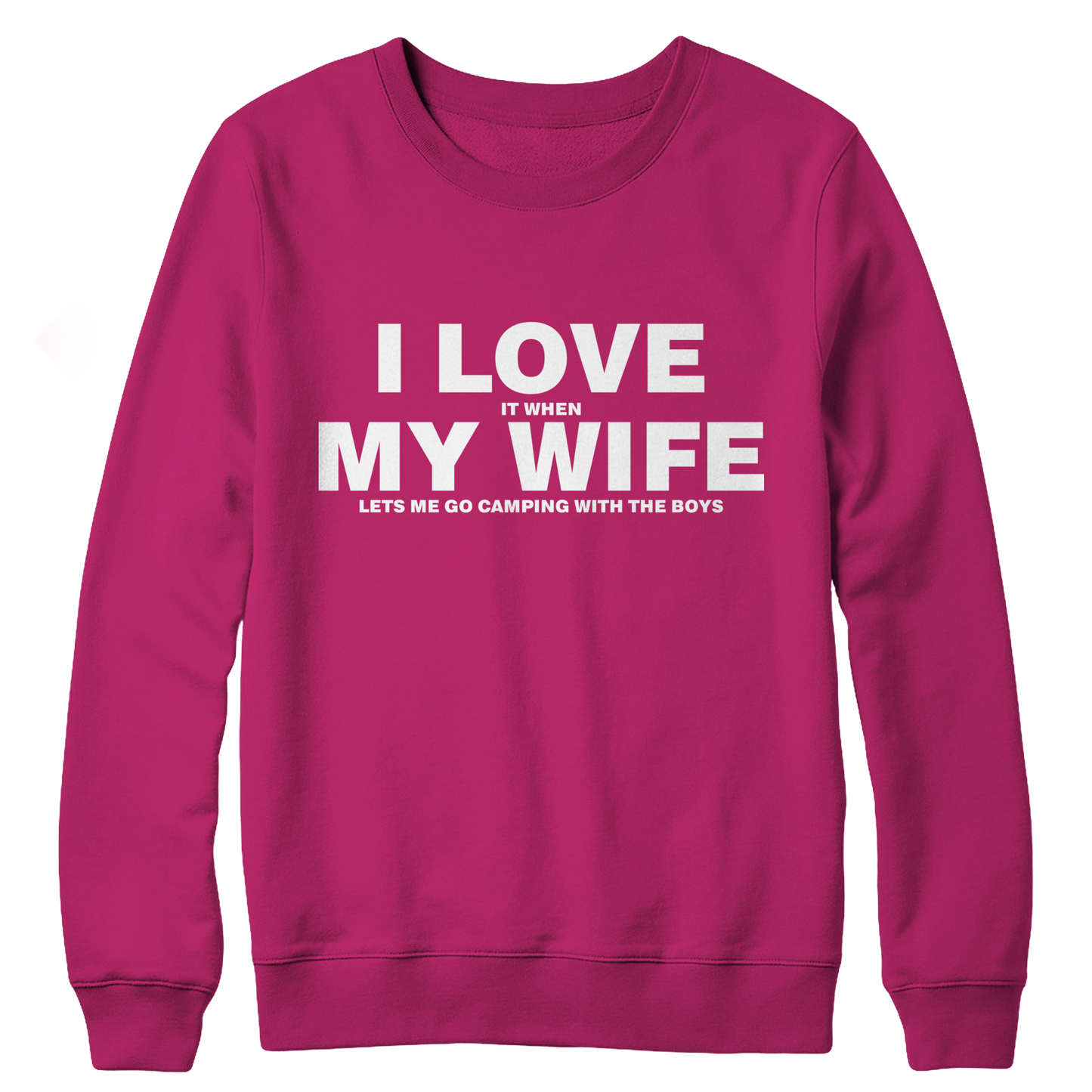 I Love It When My Wife Let's Me Go Camping Crewneck Fleece