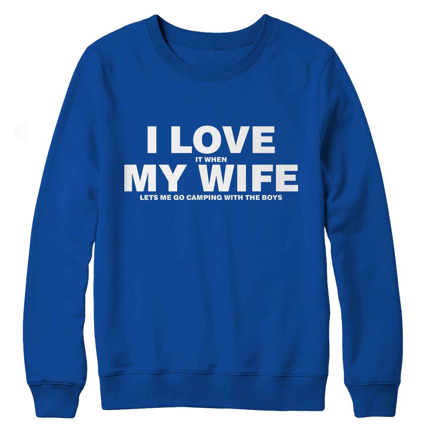 I Love It When My Wife Let's Me Go Camping Crewneck Fleece
