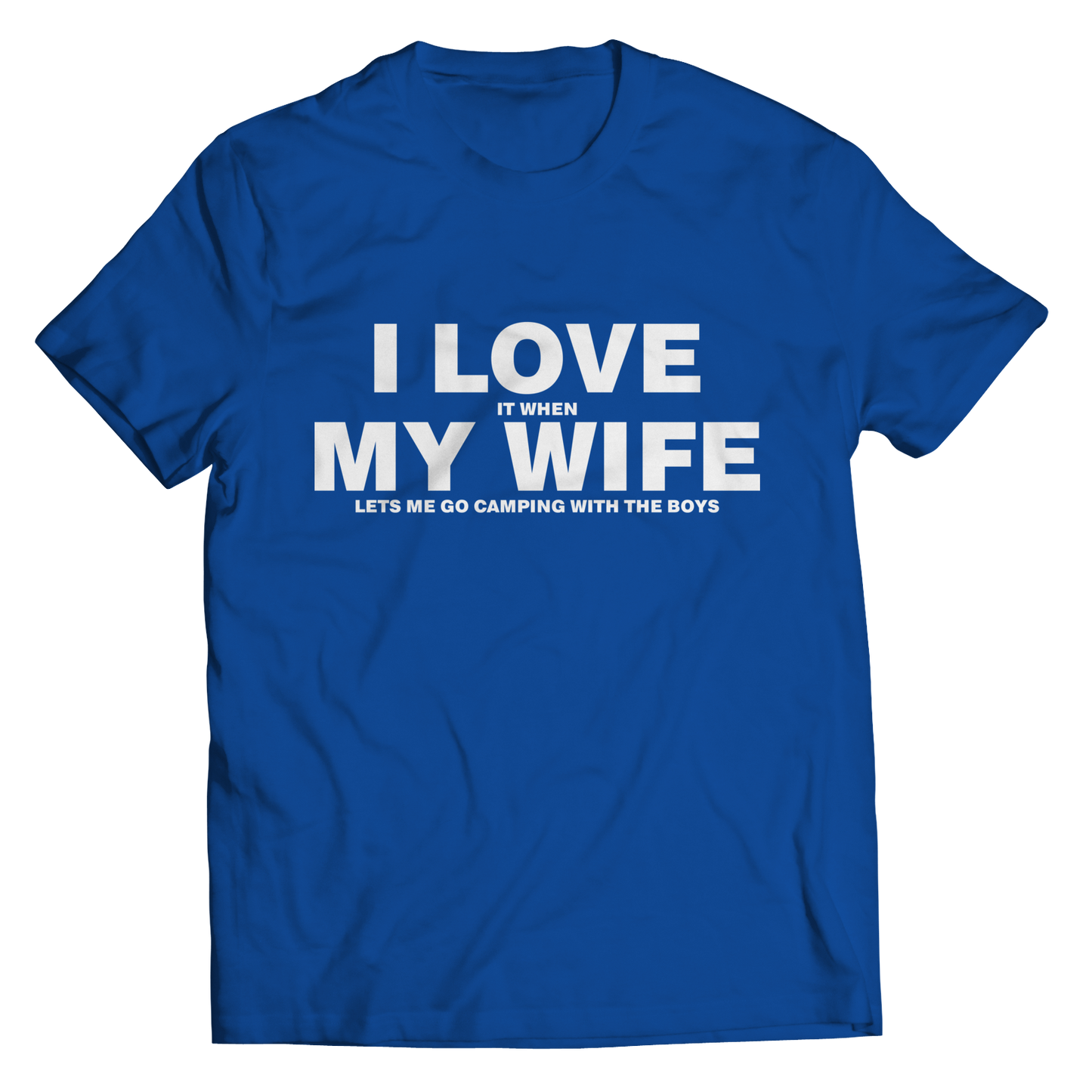 I Love It When My Wife Let's Me Go Camping Shirt