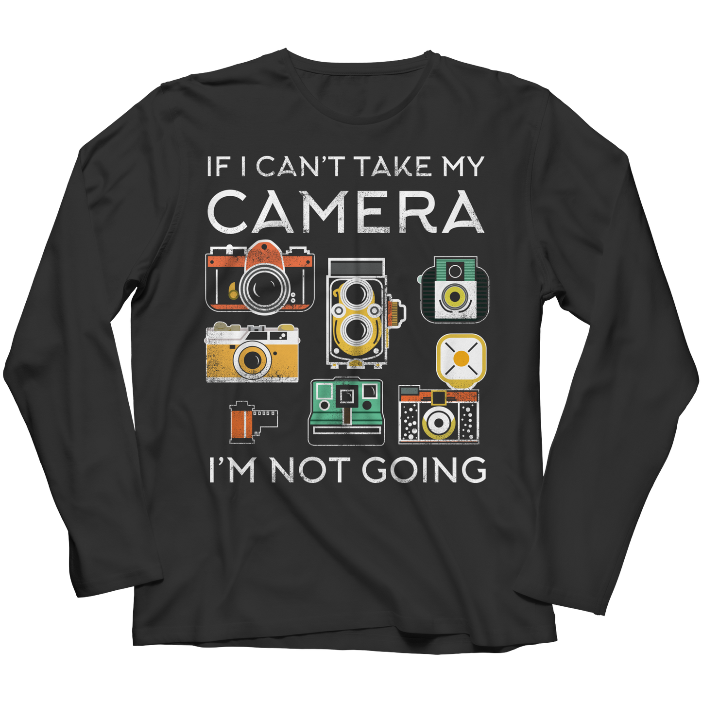 If I Can't Take My Camera I'm Not Going Shirt