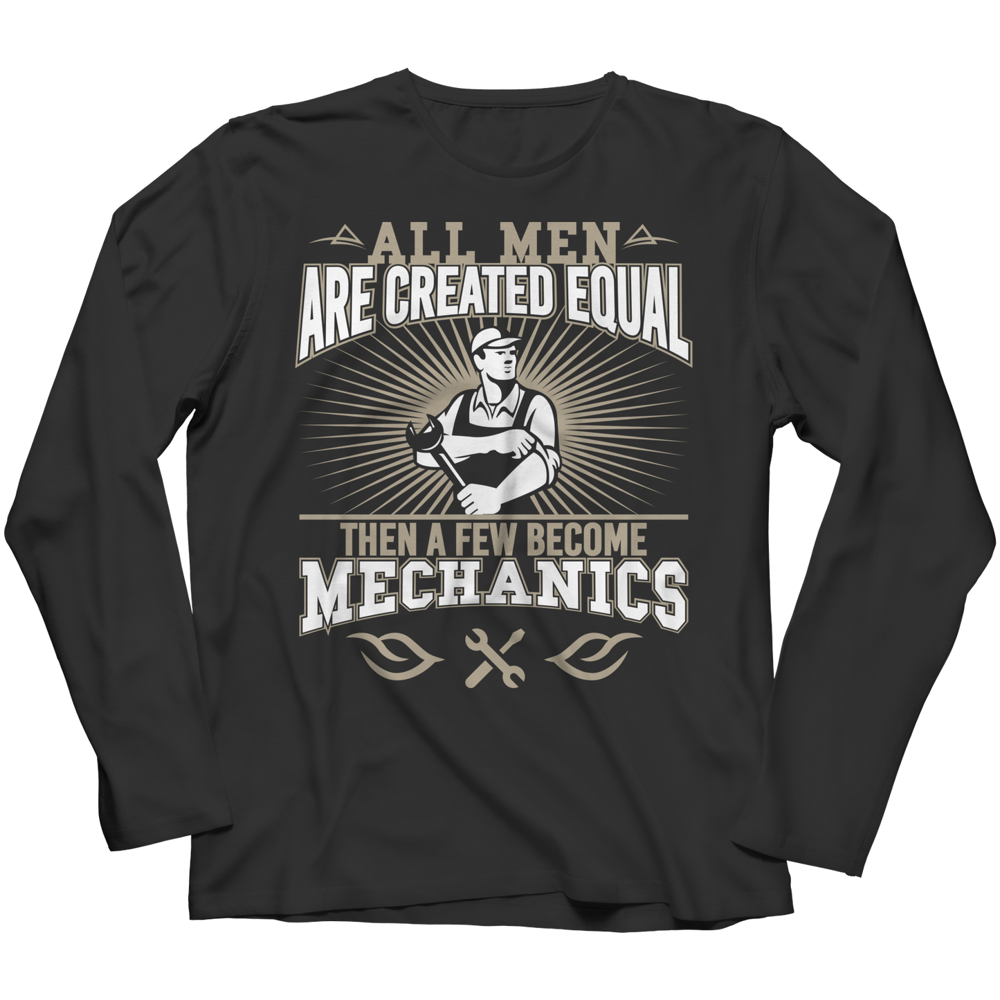 Limited Edition - All Men Are Created Equal Then A Few Become Mechanics Shirt
