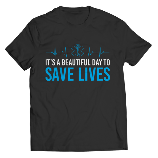 It's A Beautiful Day To Save Lives Shirt