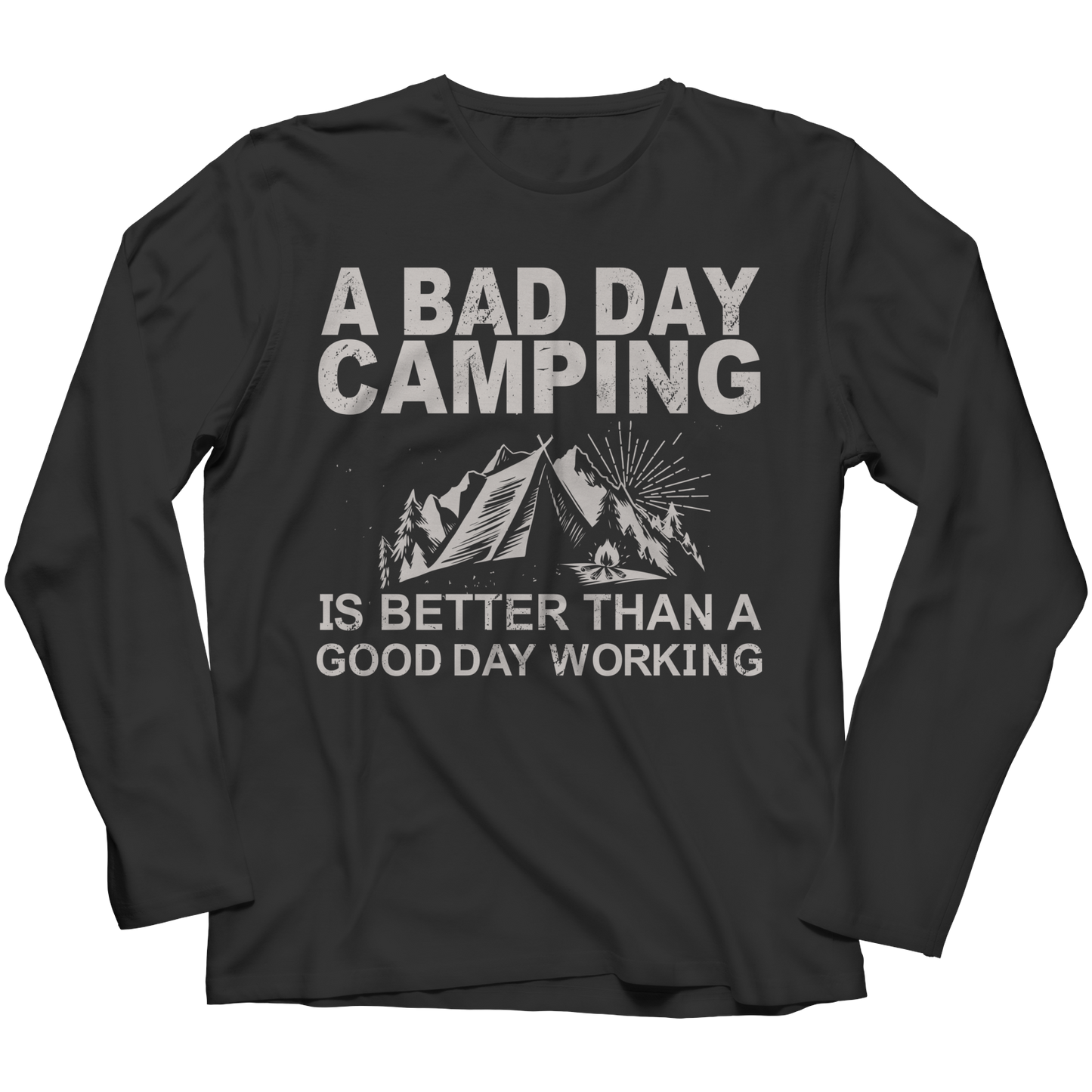 Limited Edition - A Bad Day Camping Is Better Than A Good Day Working Shirt