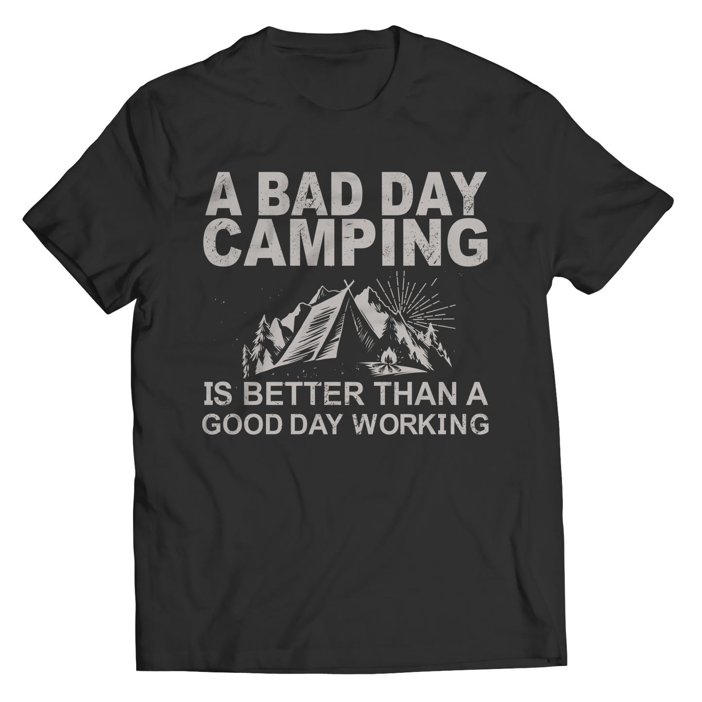 Limited Edition - A Bad Day Camping Is Better Than A Good Day Working Shirt